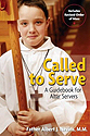 Called to Serve, A Guidebook for Altar Servers