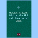 Book-Catholic Handbook, Visiting the Sick and Homebound 2025