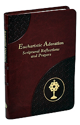 Eucharistic Adoration, Scriptural Reflections And Prayers