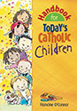 Handbook For Today's Catholic Children
