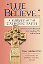 Book-We Believe, Survey Of Catholic Faith